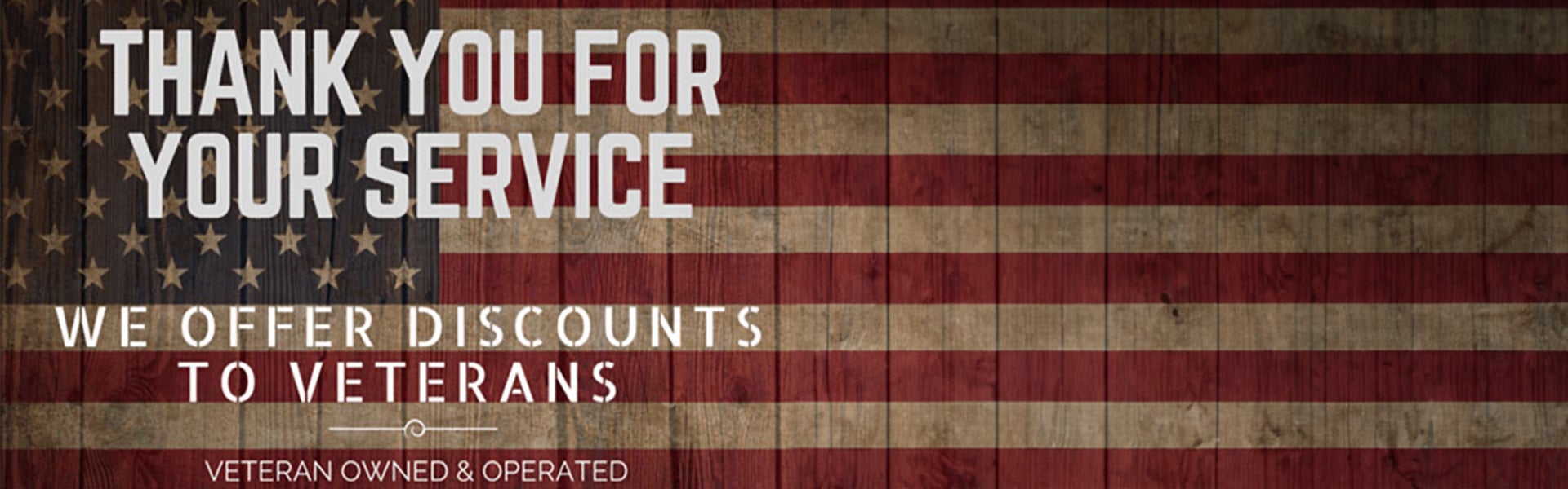 We offer Discounts to our Veterans!